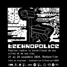 Sud CT Région Occitanie : Festival Technopolice à Montpellier et Sète du 21 au 24 novembre 2024 : Festival contre la surveillance de nos villes et de nos vies